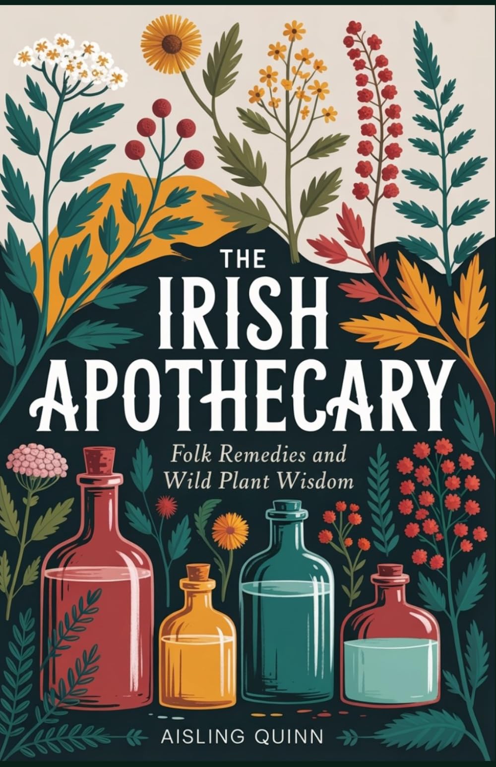 The Irish Apothecary: Folk Remedies and Wild Plant Wisdom