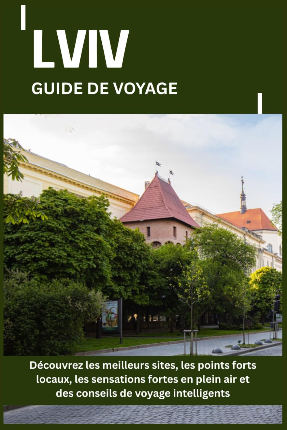 LVIV GUIDE DE VOYAGE: Découvrez les meilleurs sites, les points forts locaux, les sensations fortes en plein air et des conseils de voyage intelligents