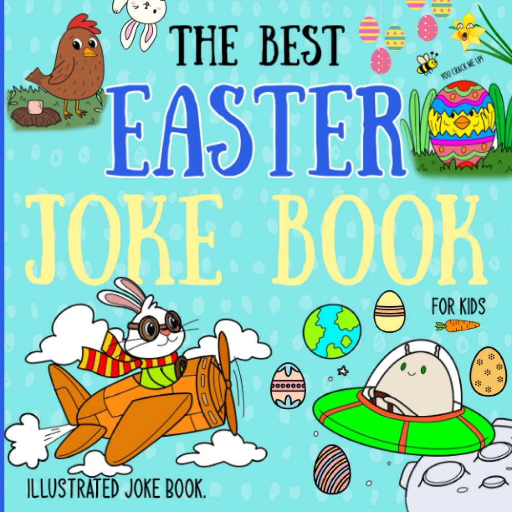 The Best Easter Joke Book For Kids.: Illustrated Silly Jokes For Children. (Illustrated Joke books)