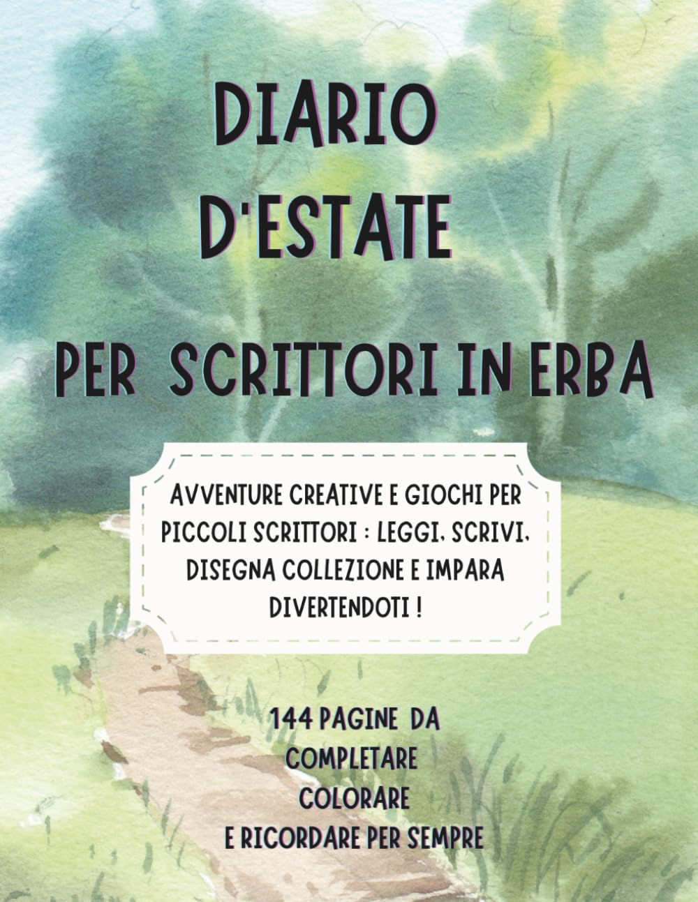 Diario d'estate per scrittori in erba: AVVENTURE CREATIVE E GIOCHI PER PICCOLI SCRITTORI : LEGGI. SCRIVI. DISEGNA COLLEZIONE E IMPARA DIVERTENDOTI ! (Italian Edition)      Paperback – July 30, 2025