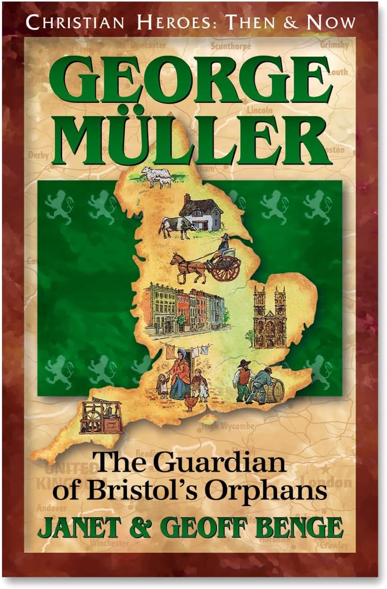 George Muller: The Guardian of Bristol's Orphans (Christian Heroes: Then and Now)