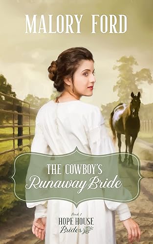 The Cowboy's Runaway Bride A Christian Mail-Order Bride Romance (Hope House Brides Book 1)