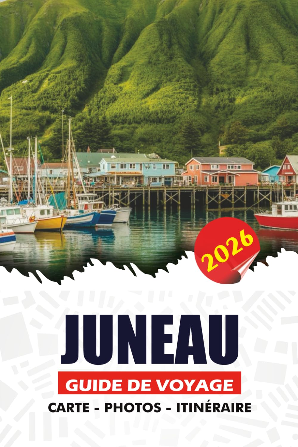 JUNEAU GUIDE DE VOYAGE 2026: Conseils d'initiés, culture locale, festivals, visites de la faune et expériences pittoresques qui inspireront votre voyage en Alaska