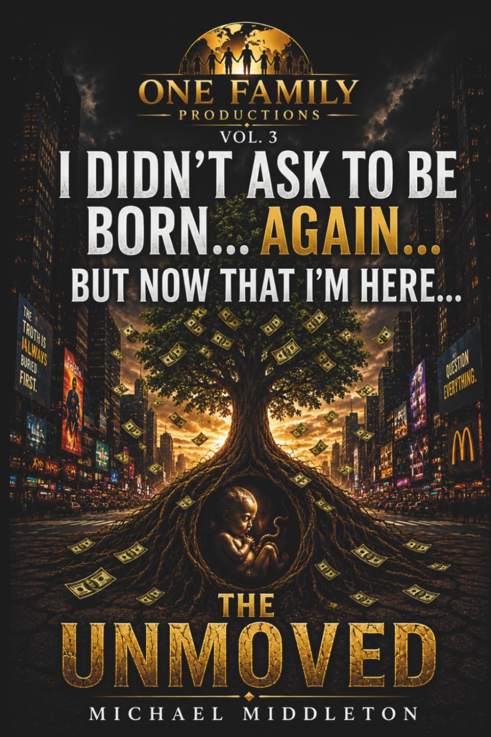 I Didn't Ask To Be Born... Again... But Now That I'm here...: The Unmoved