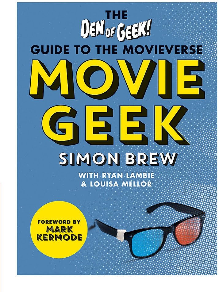 Movie Geek: A Geek's Guide to the Movieverse