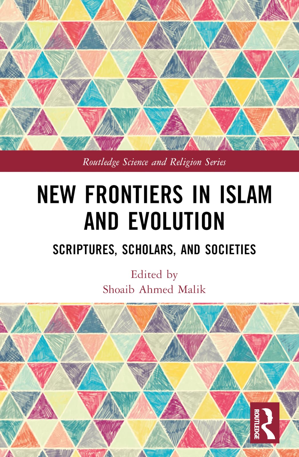 New Frontiers in Islam and Evolution: Scriptures, Scholars, and Societies (Routledge Science and Religion Series)