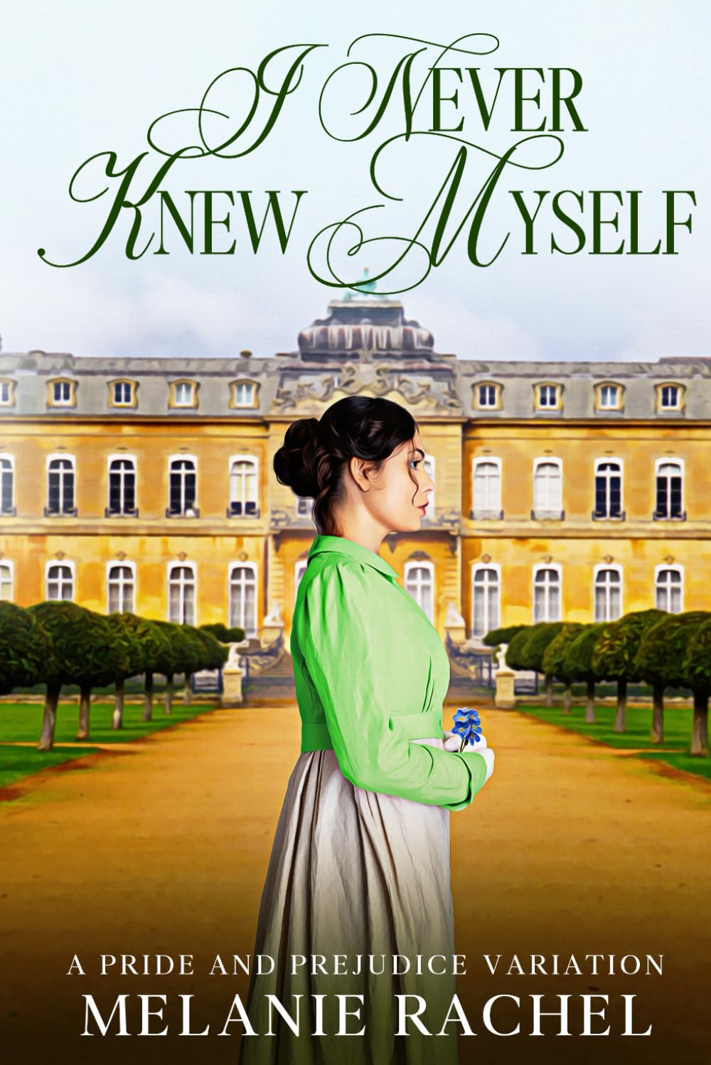 I Never Knew Myself: A Pride and Prejudice Variation (Darcy and Elizabeth Happily Ever Afters)