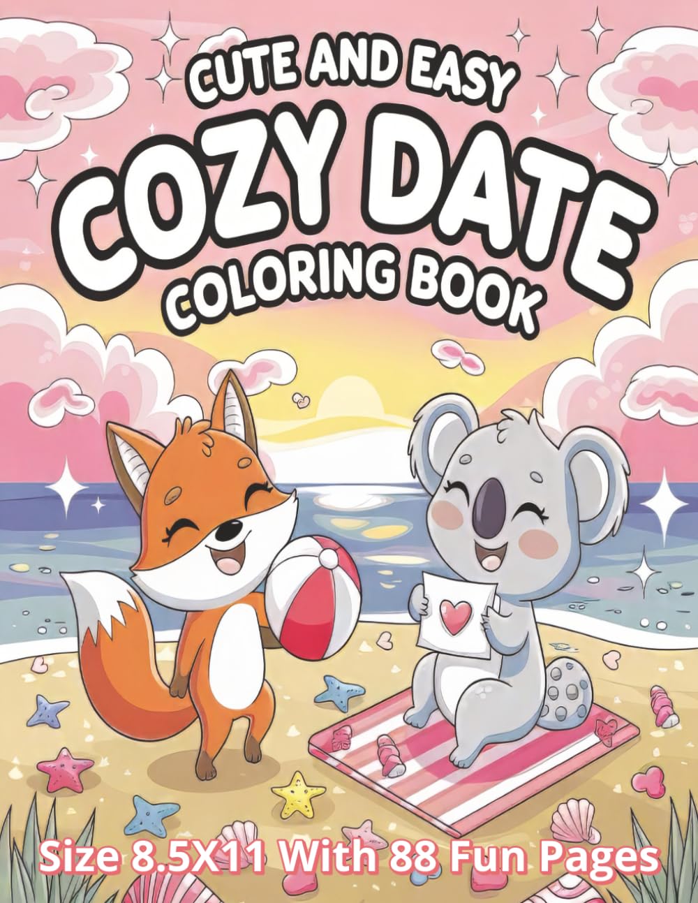 Cozy Date Animal Valentines Coloring Book: An Adorable Collection of 88 Cute and Romantic Animal-Themed Valentine’s Coloring Pages | Large 8.5 x 11 ... Fun for Kids, Teens, and Adults...