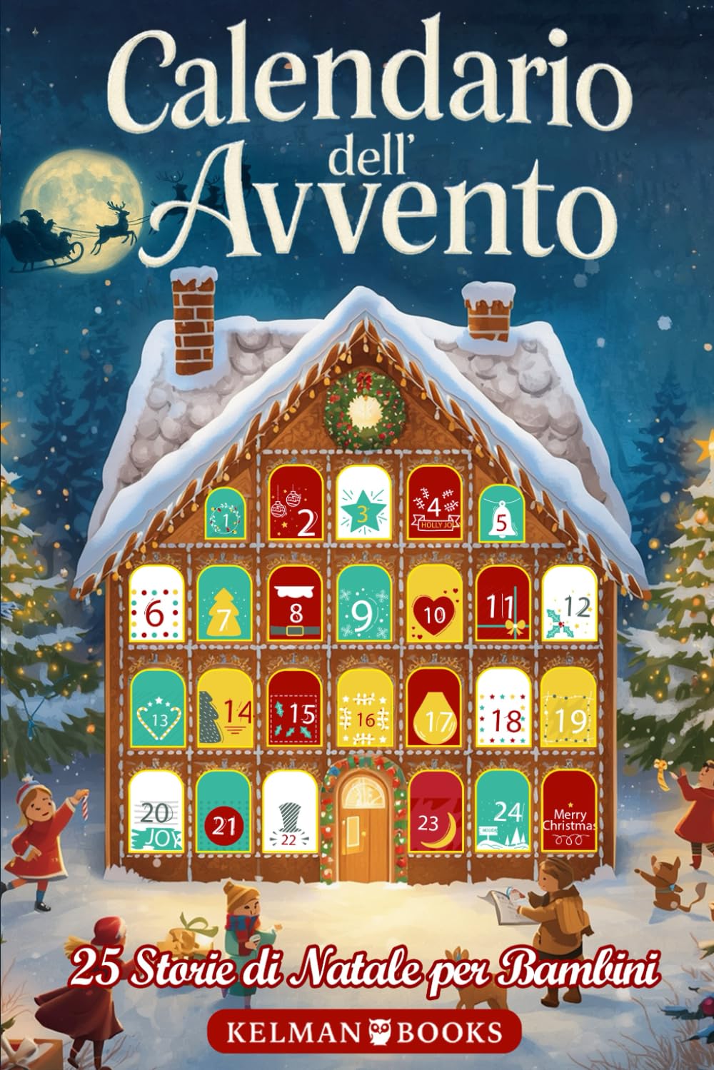 Calendario dell’Avvento: Libro per Bambini con 25 Racconti Natalizi Illustrati a Colori per Tutta la Famiglia, Storie Magiche da Leggere Insieme in Attesa del Natale