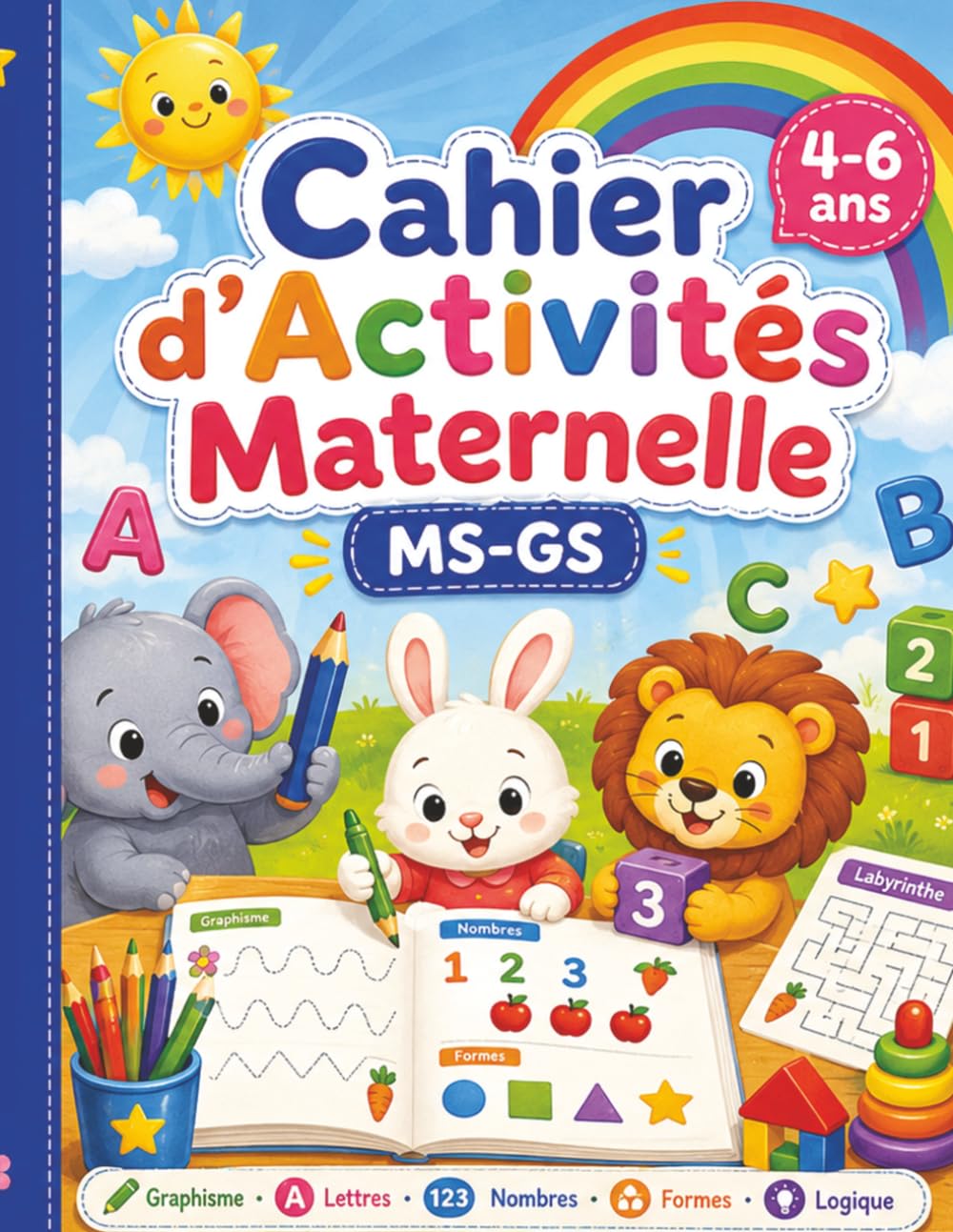Cahier d’Activités Maternelle MS-GS 4-6 ans: Cahier ludique pour apprendre, observer, compter, tracer et développer les premières compétences en maternelle