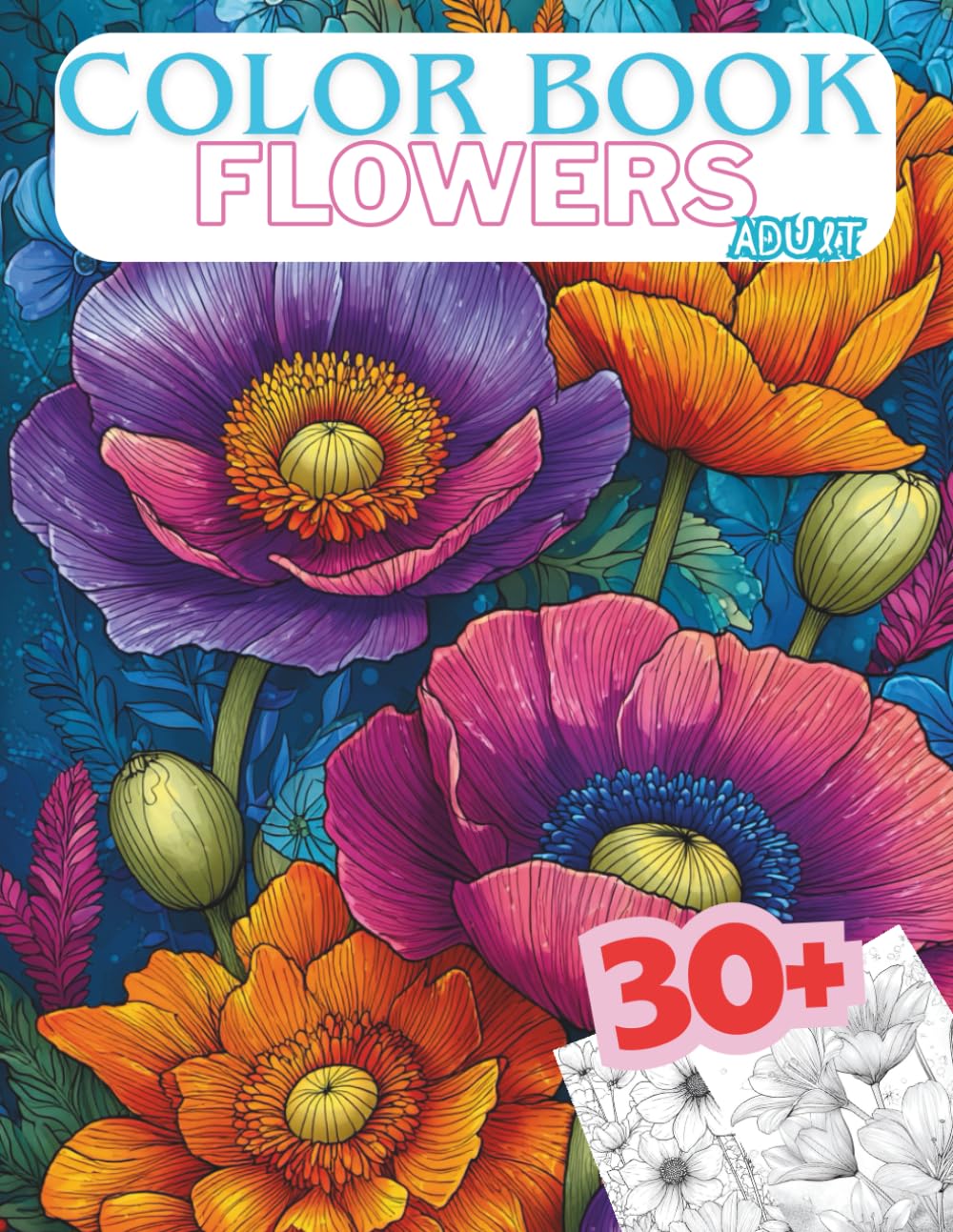 Color Book Flowers Adult: Coloring Flowers | 30+ images | 8.5x11 inches | Gift | Holidays | Hobby | Relax