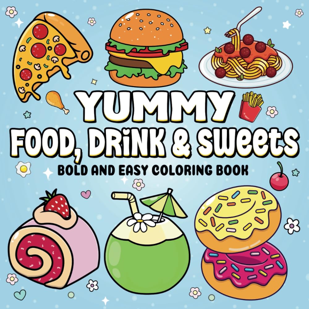 Yummy Food, Drink and Sweets: Bold and Easy Coloring Book for Adults, Teens, and Kids (Big, Bold, and Easy Series)