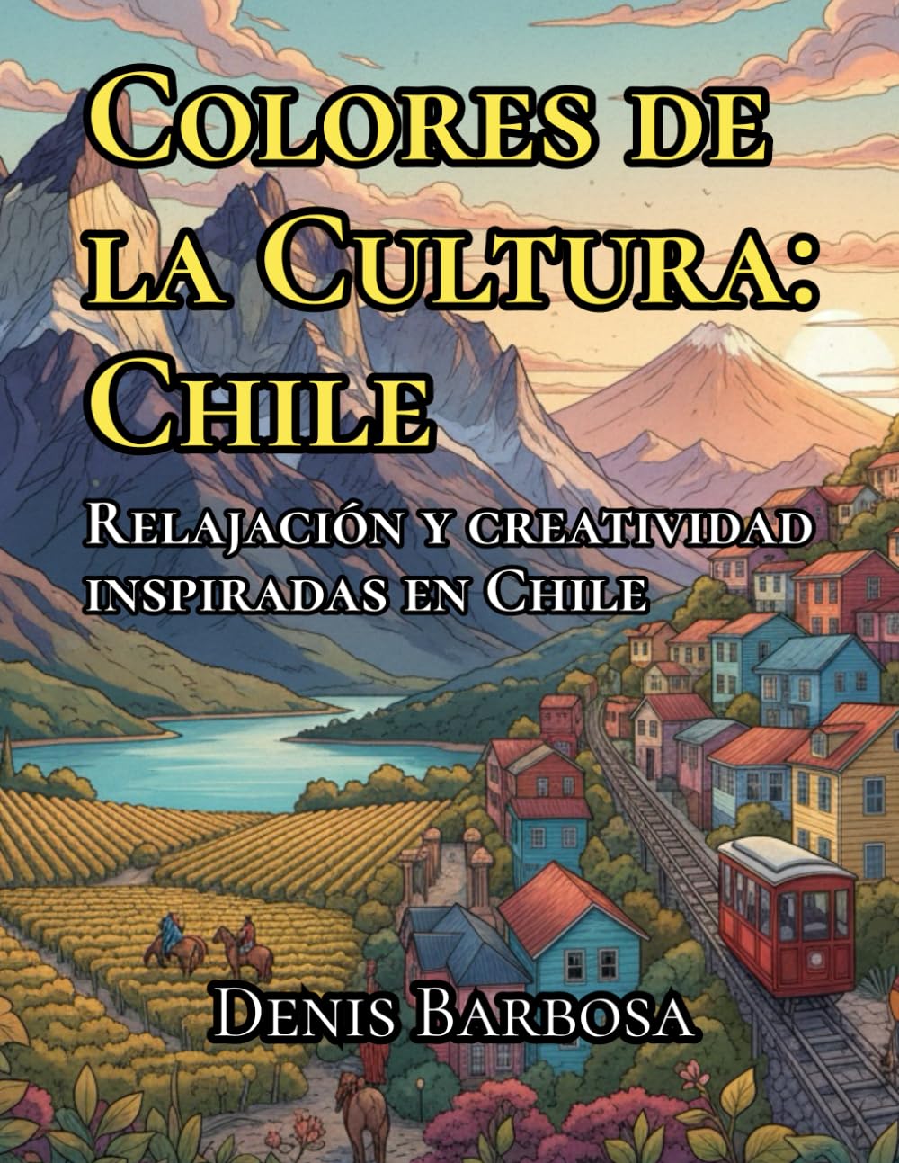 Colores de la Cultura: Chile: Relajación y creatividad inspiradas en Chile (Cores da Cultura)