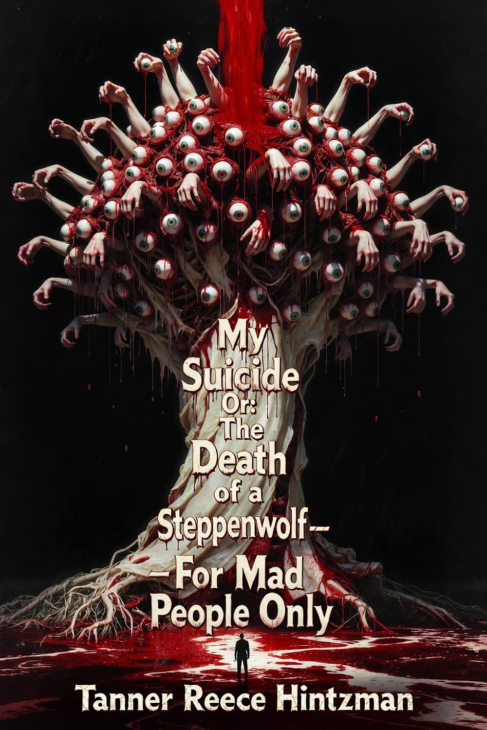 My Suicide: Or: The Death of a Steppenwolf--For Mad People Only