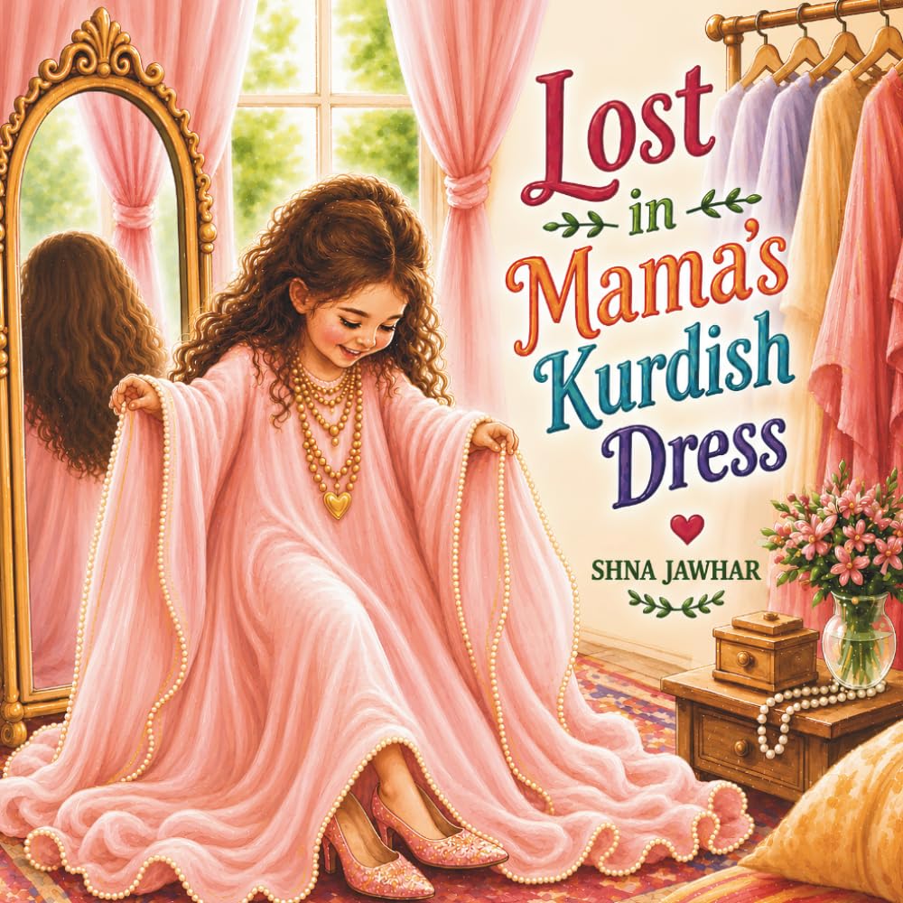 Lost in Mama’s Kurdish Dress: A Story of Identity, Imagination, and the Love Woven Through Generations