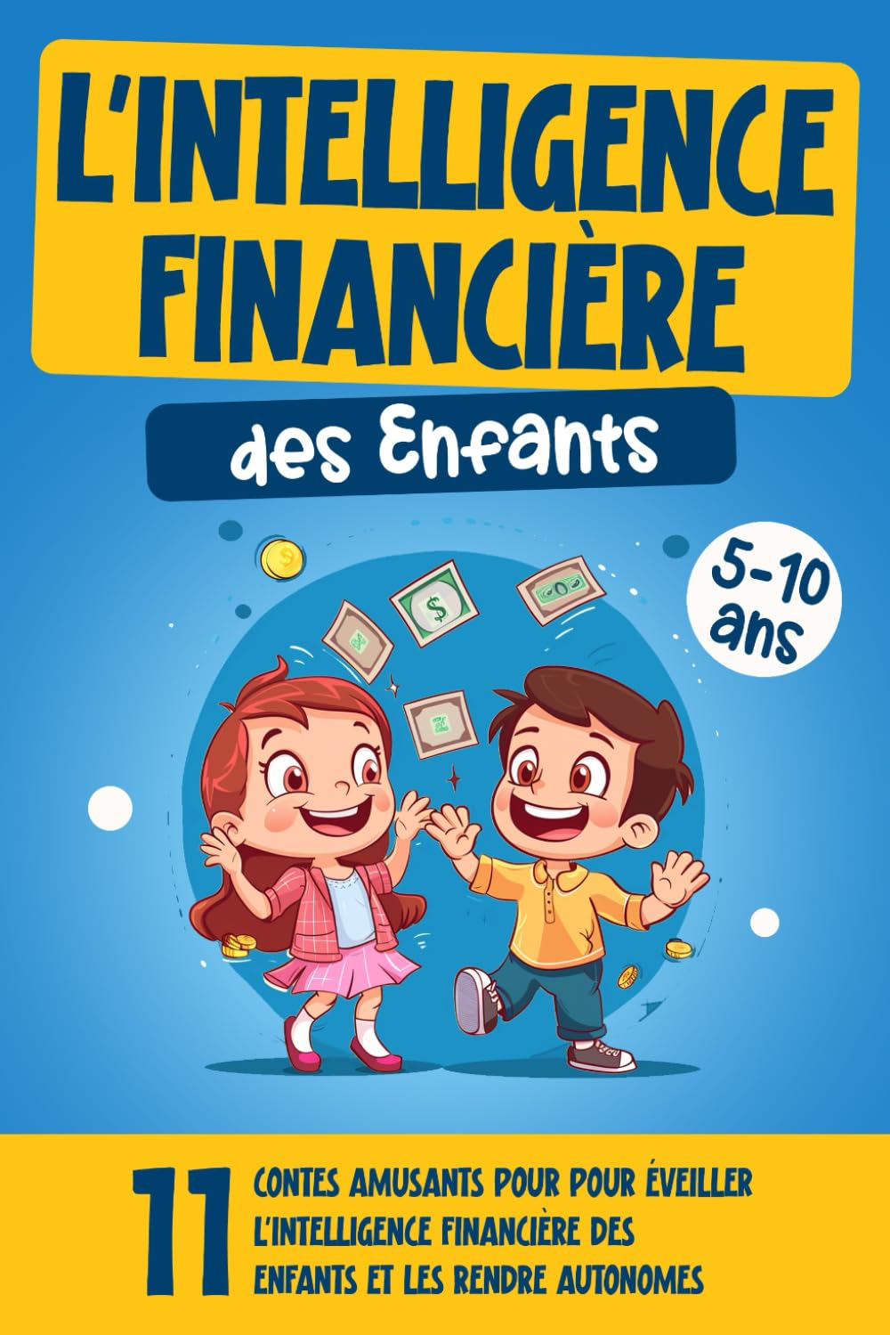 L'intelligence financière des enfants: 11 contes amusants pour éveiller l'intelligence financière des enfants et les rendre autonomes