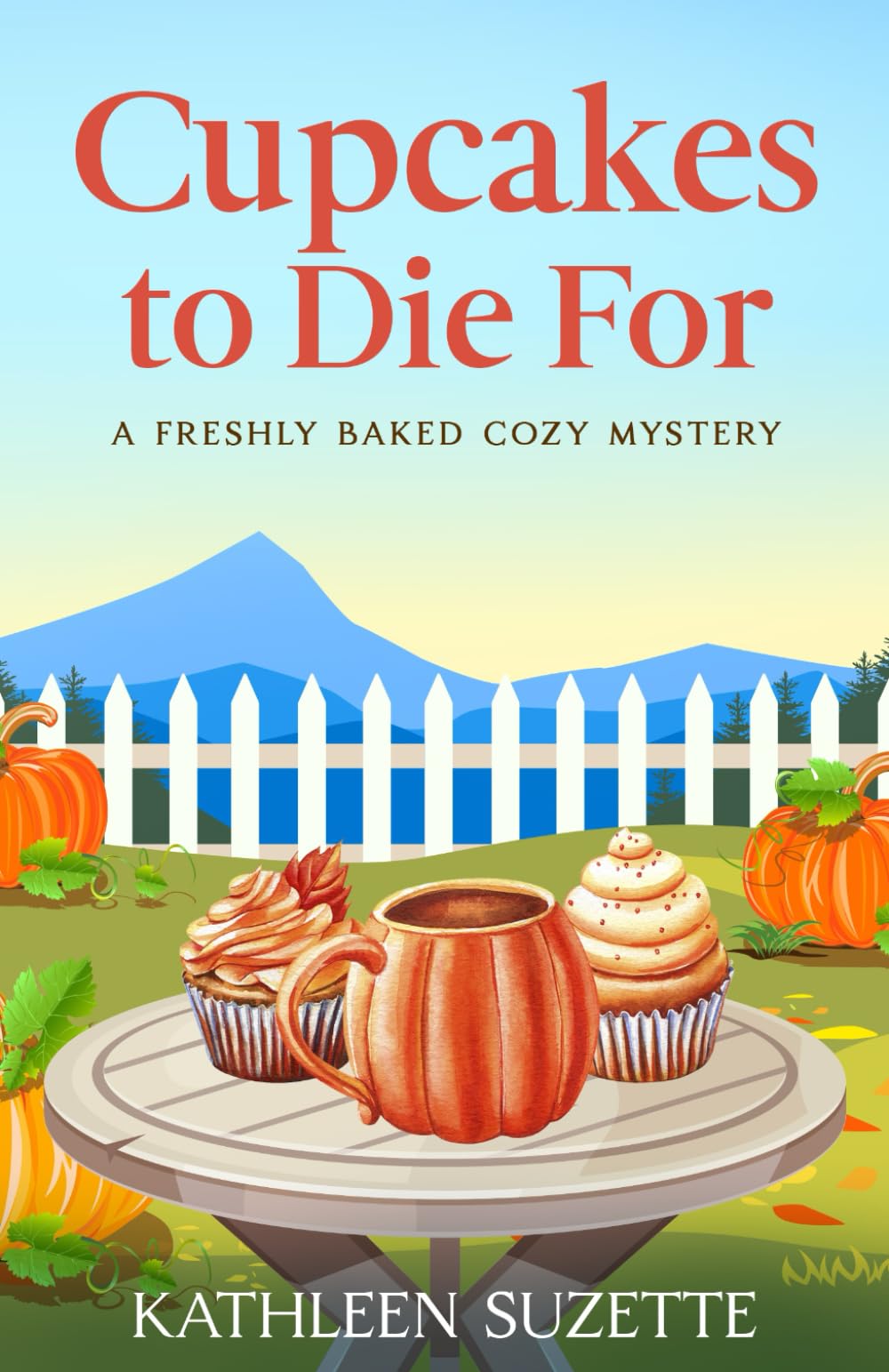 Cupcakes to Die For: A Freshly Baked Cozy Mystery
