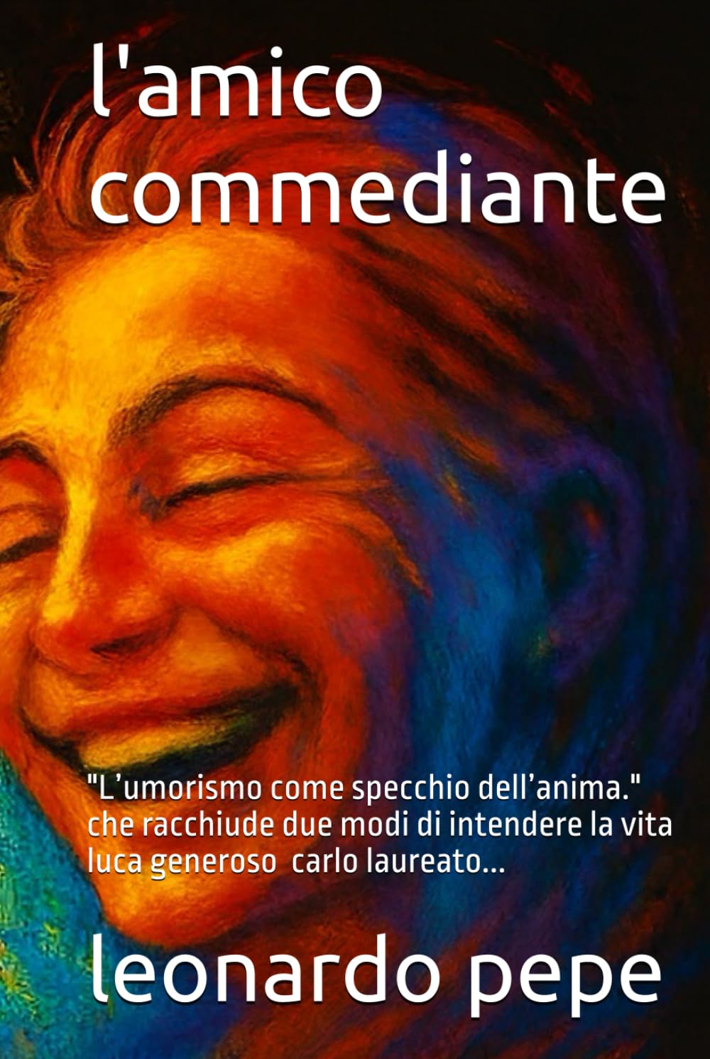 l'amico commediante: "L’umorismo come specchio dell’anima." che racchiude due modi di intendere la vita luca solido carlo che crede che con la sua laurea che tutto sia dovuto