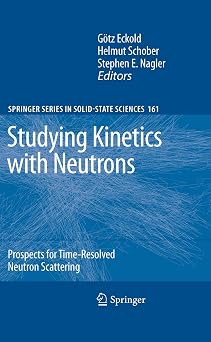 Studying Kinetics with Neutrons: Prospects for Time-Resolved Neutron Scattering: 161 2010th Edition book cover