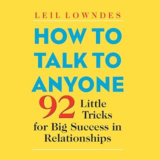 How to Talk to Anyone by Leil Lowndes: 92 Proven Tricks for Big Success in Relationships, Business & Social Skills | Audiobook