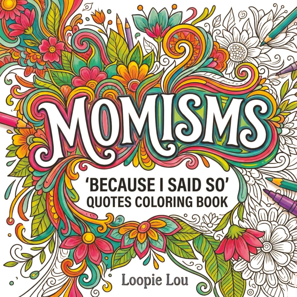 MOMISMS: 'Because I Said So' Quotes Coloring Book