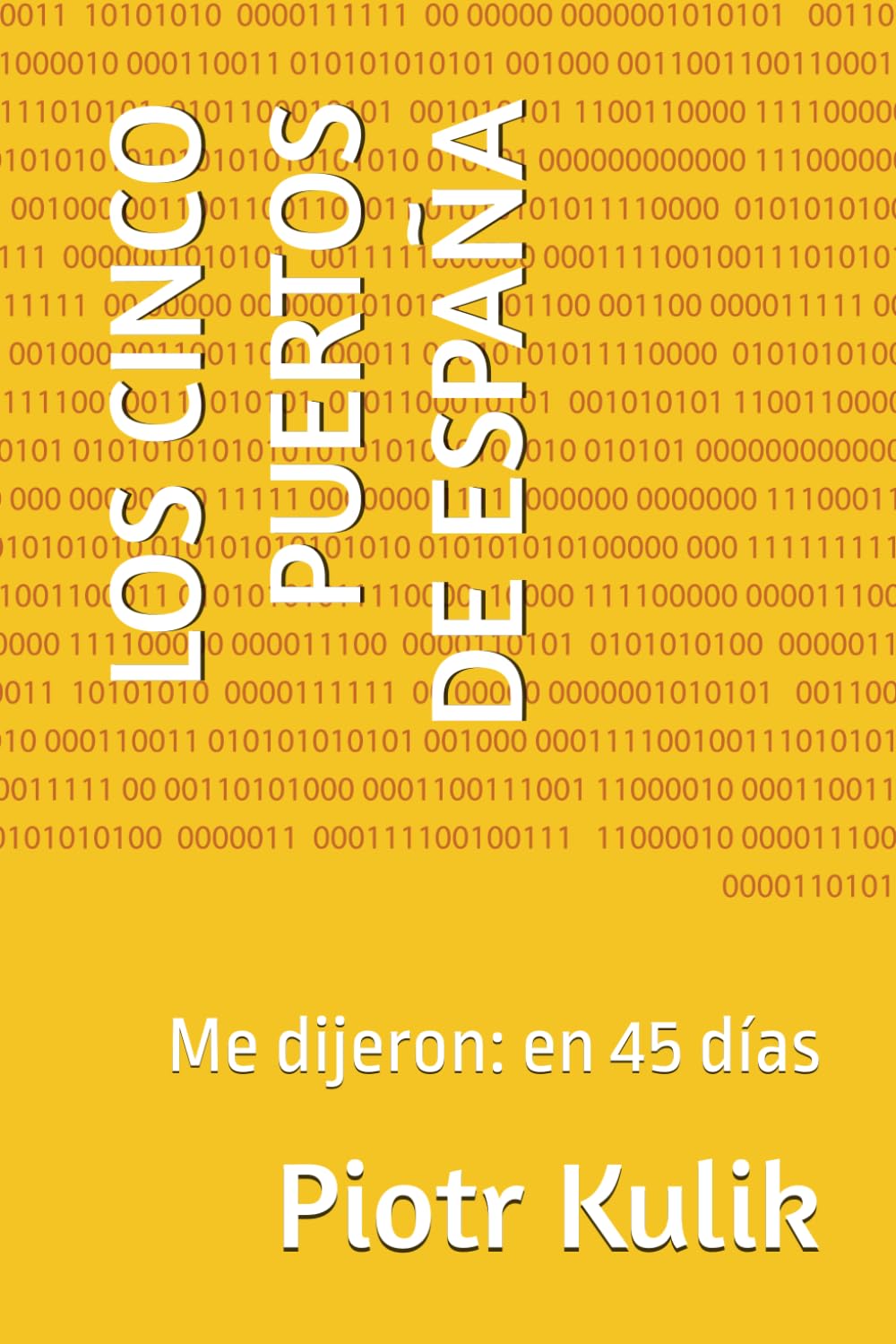 LOS CINCO PUERTOS DE ESPAÑA: Me dijeron: en 45 días