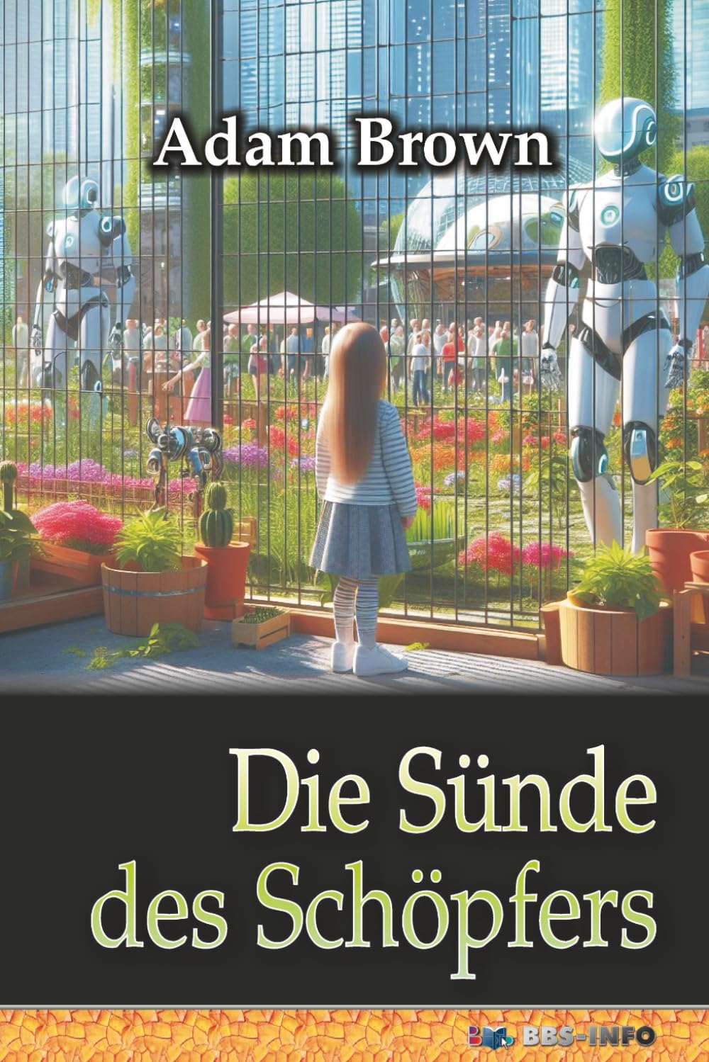 Die Sünde des Schöpfers: oder: Wie die künstliche Intelligenz die Macht ergriff