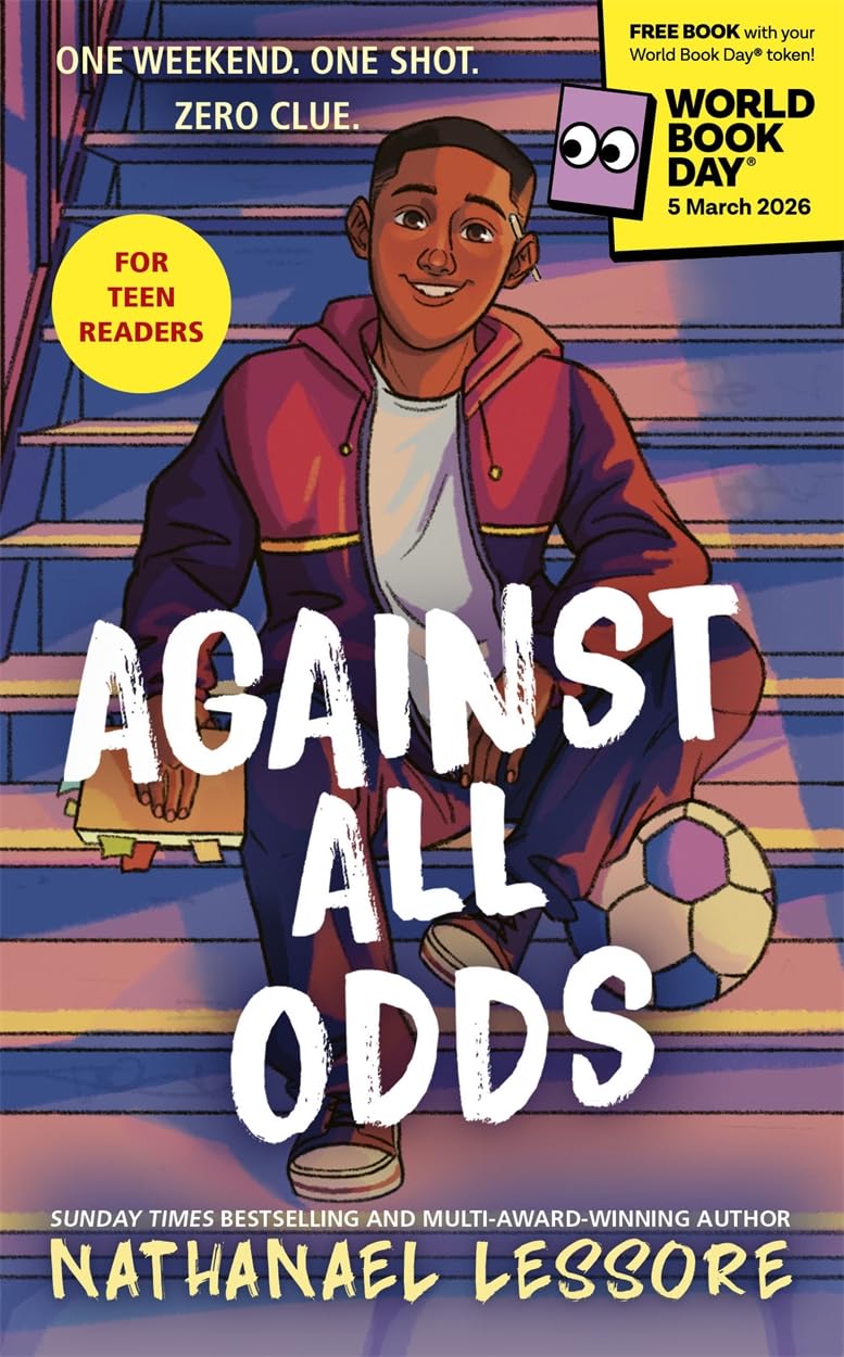 Against All Odds: World Book Day 2026: The Sunday Times bestselling teen comedy about friendship, football and finding your voice - from a multi-award-winning author