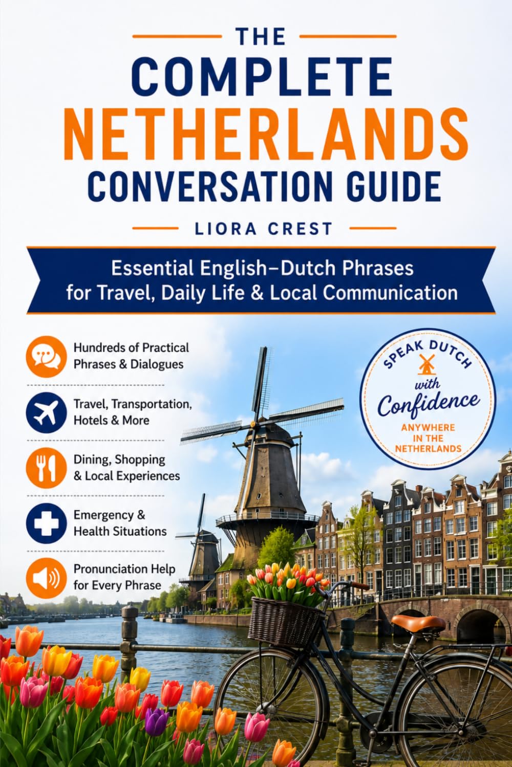 The Complete Netherlands Conversation Guide: Essential English–Dutch Phrases for Travel, Daily Life & Local Communication