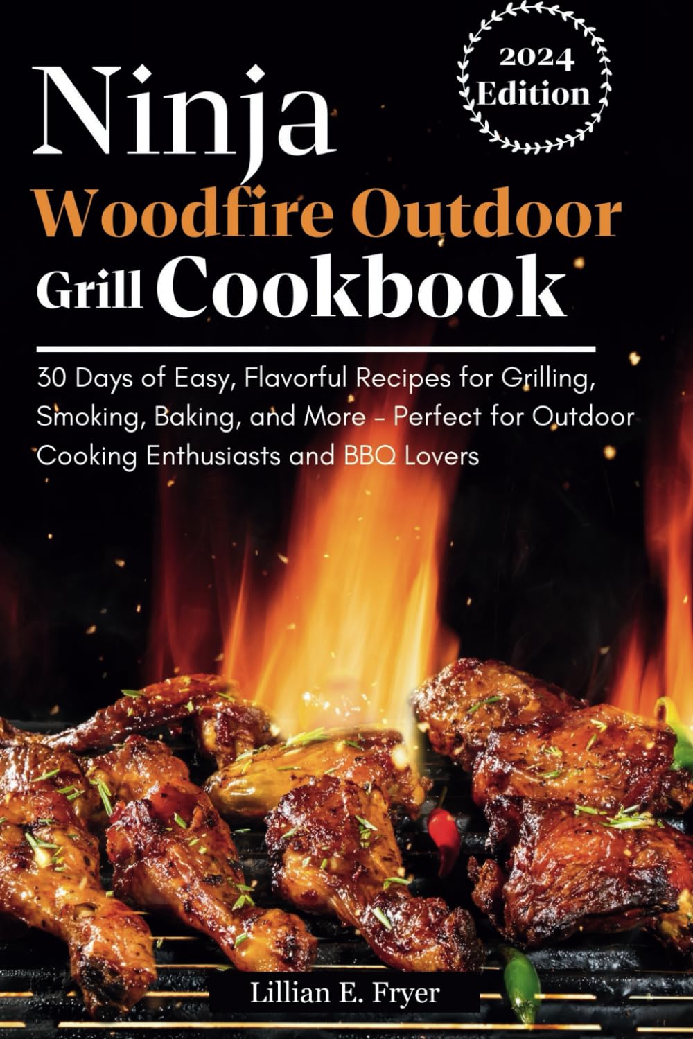 Ninja Woodfire Outdoor Grill Cookbook: 30 Days of Easy, Flavorful Recipes for Grilling, Smoking, Baking, and More – Perfect for Outdoor Cooking Enthusiasts and BBQ Lovers