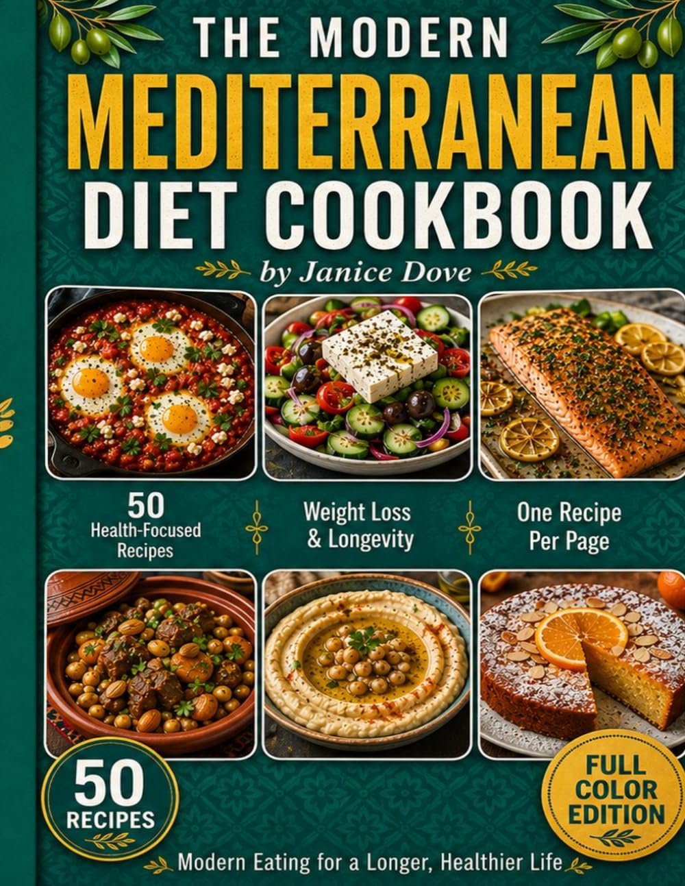 The Modern Mediterranean Diet Cookbook: 50 Health-Focused Recipes for Weight Loss, Longevity and Vibrant Living