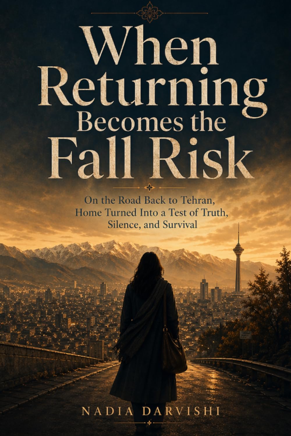 When Returning Becomes the Fall Risk: On the Road Back to Tehran, Home Turned Into a Test of Truth, Silence, and Survival