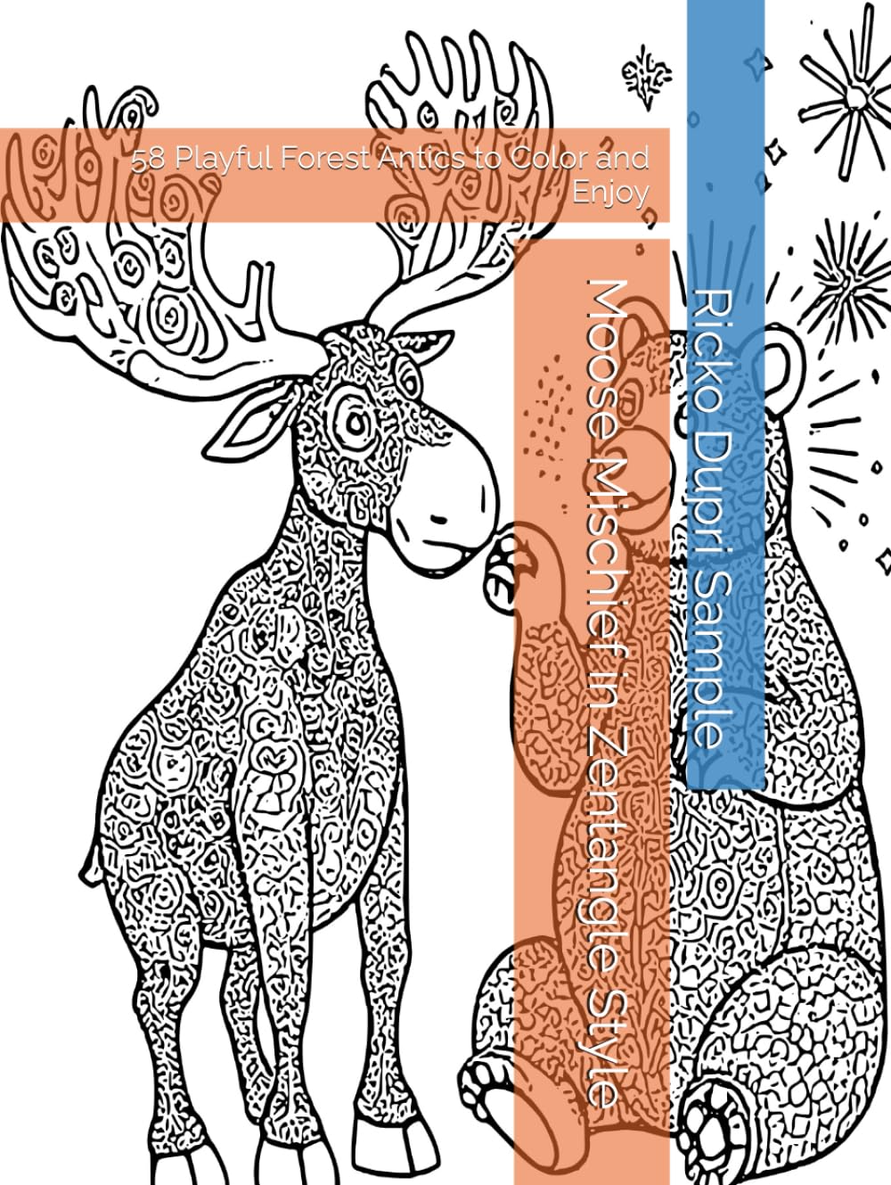 Moose Mischief in Zentangle Style: 58 Playful Forest Antics to Color and Enjoy