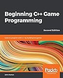 Beginning C++ Game Programming: Learn to program with C++ by building fun games