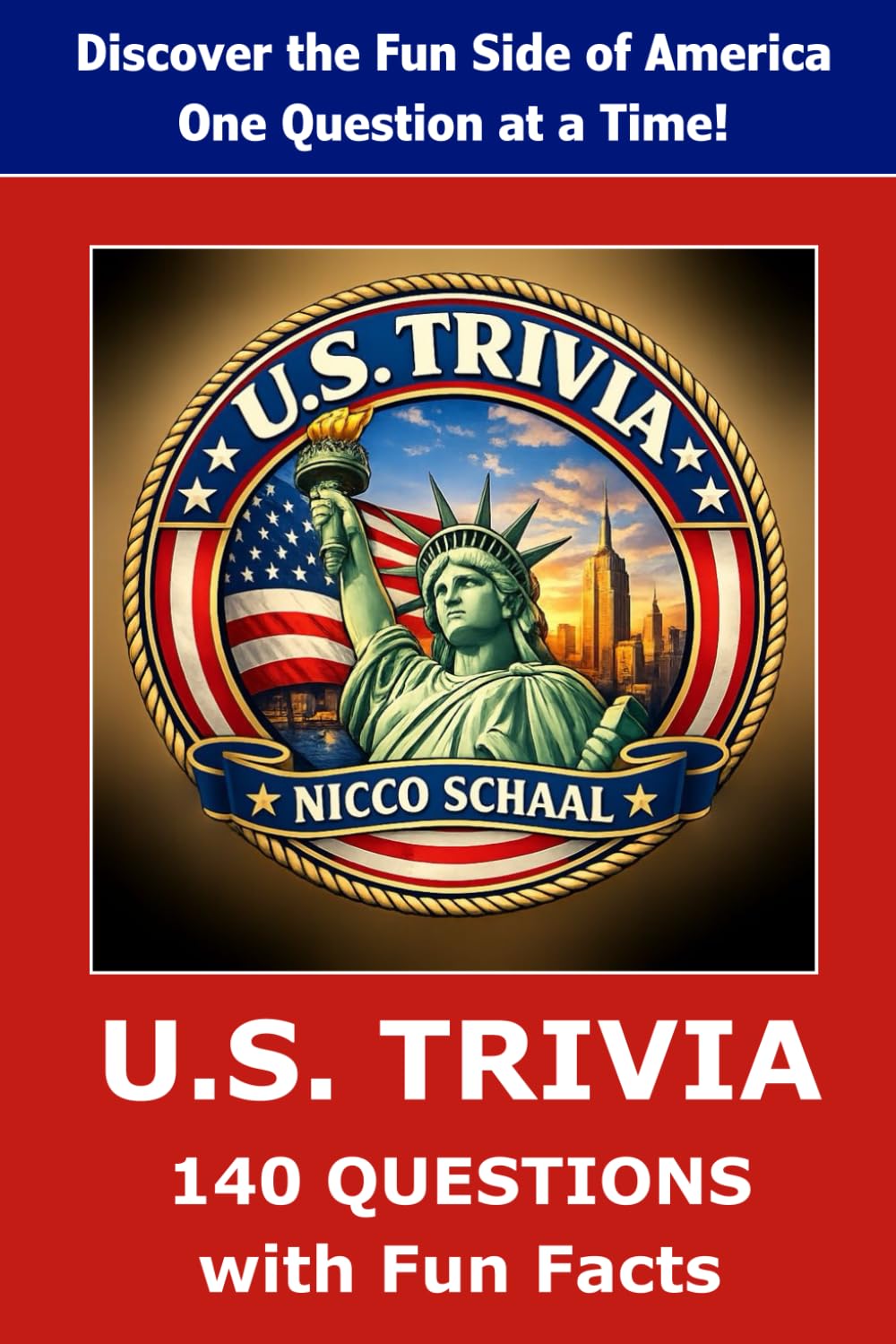 U.S. TRIVIA: American Trivia Challenge: 140 Questions with Fun Facts (Travel & Trivia by Nicco Schaal)