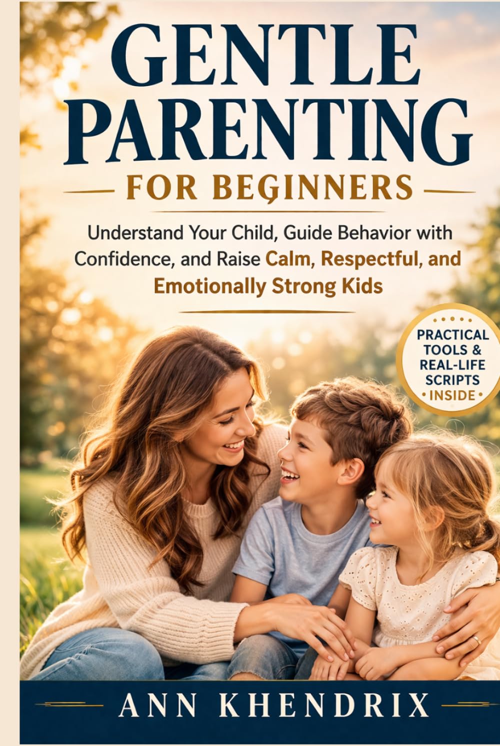 Gentle Parenting for Beginners: Understand Your Child, Guide Behavior with Confidence, and Raise Calm, Respectful, and Emotionally Strong Kids