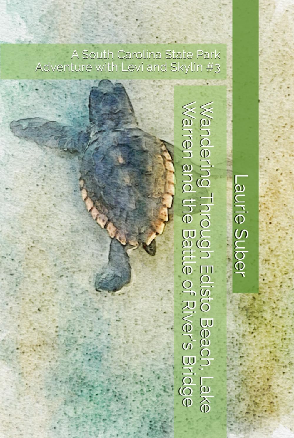 Wandering Through Edisto Beach, Lake Warren and the Battle of River's Bridge: A South Carolina State Park Adventure with Levi and Skylin #3 (South Carolina State Park Series)