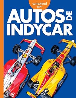 Curiosidad por los autos Indycar (Curiosidad por los vehículos geniales) (Spanish Edition)