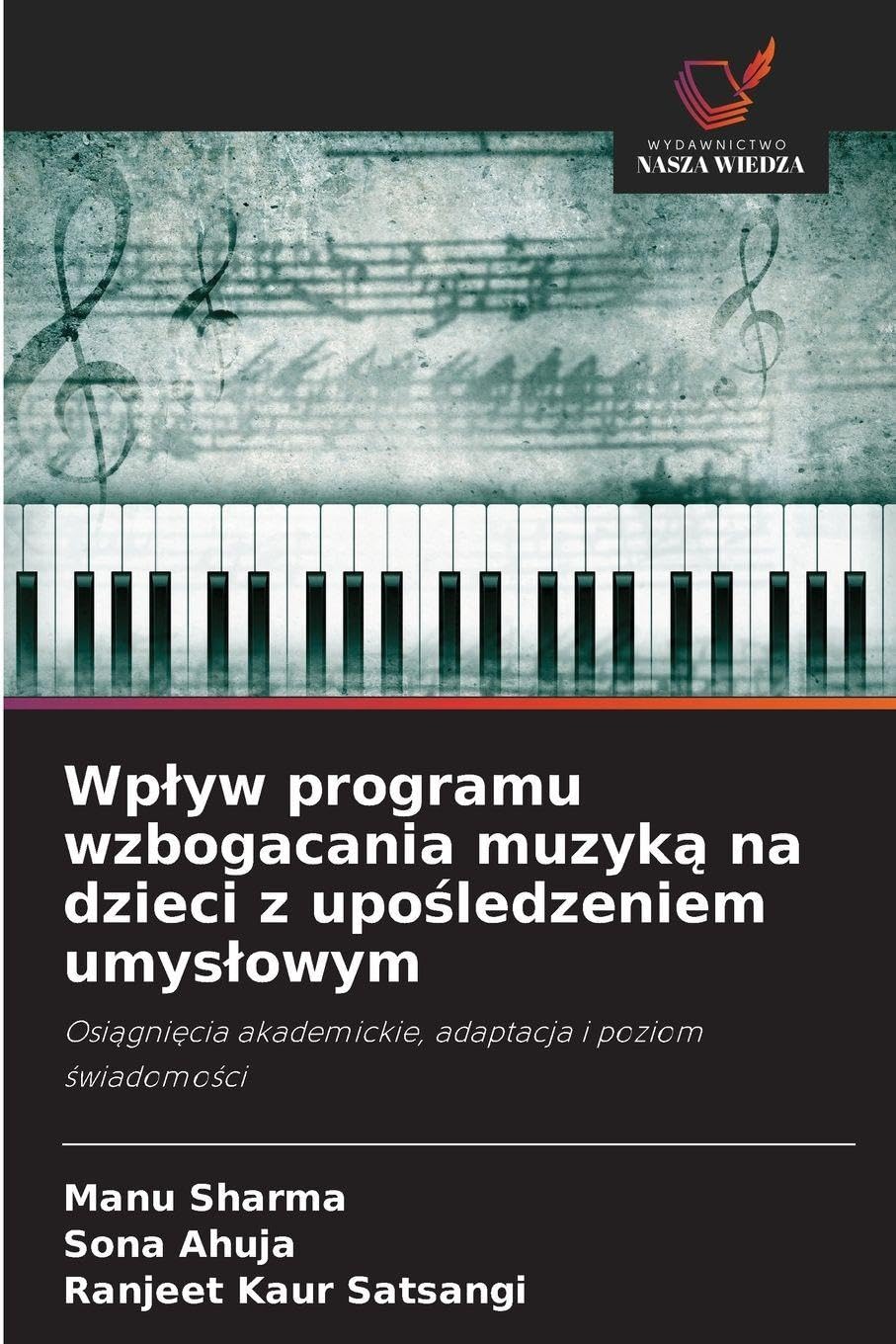 Wp¿yw programu wzbogacania muzyk¿ na dzieci z upo¿ledzeniem umys¿owym: Osi¿gni¿cia akademickie, adaptacja i poziom ¿wiadomo¿ci