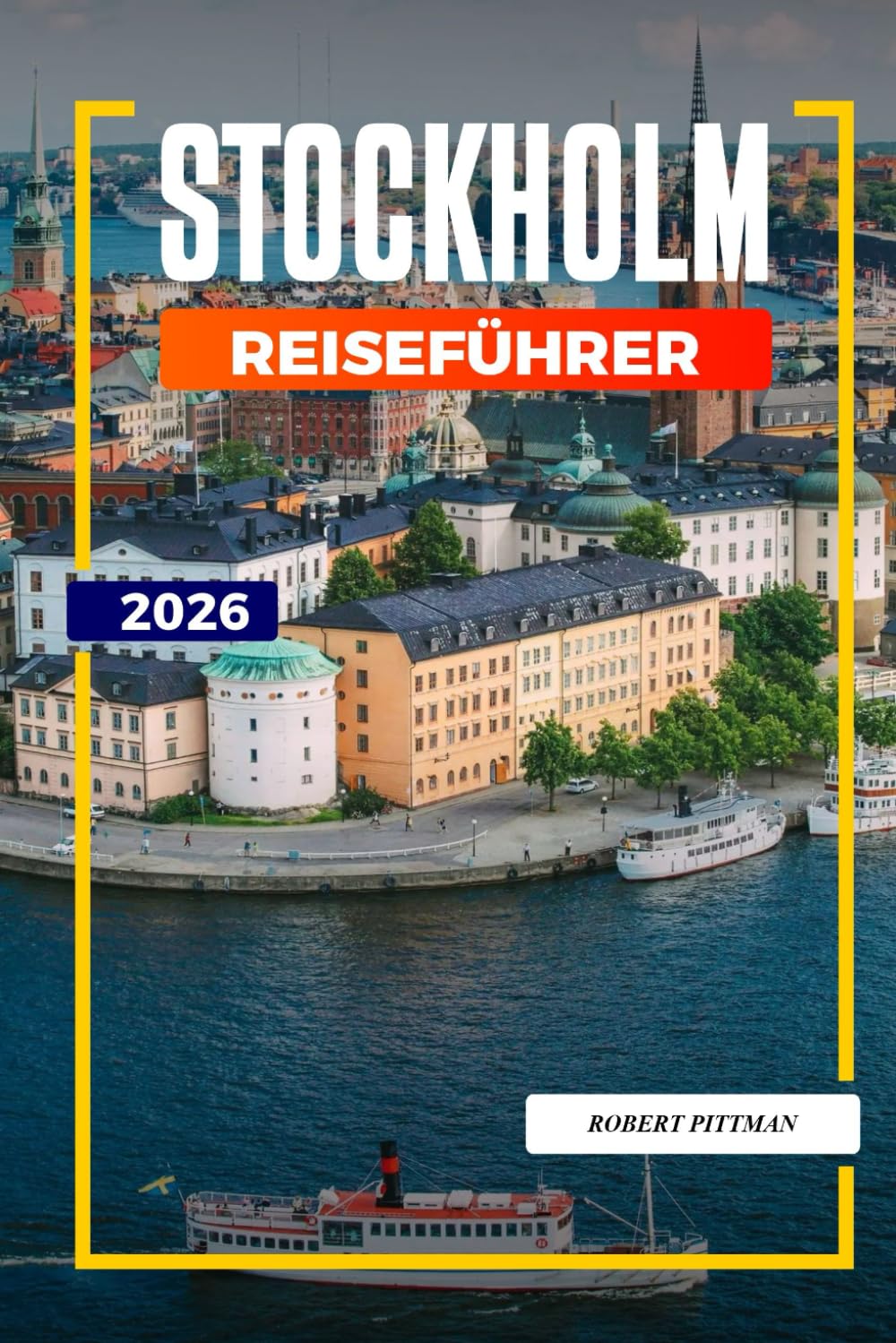 STOCKHOLM Reiseführer 2026: Schäreninseln, königliche Paläste und Sehenswürdigkeiten in Schwedens Hauptstadt