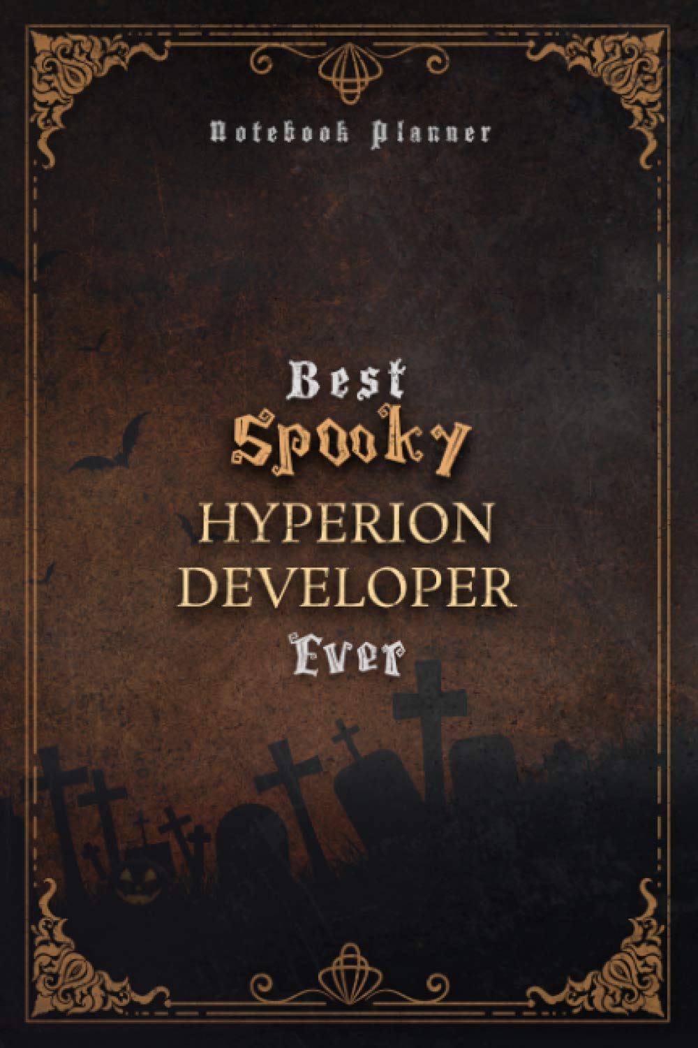 Hyperion Developer Notebook Planner - Luxury Best Spooky Hyperion Developer Ever Job Title Working Cover: A5, 6x9 inch, 120 Pages, Work List, ... Journal, 5.24 x 22.86 cm, Wedding, Hour