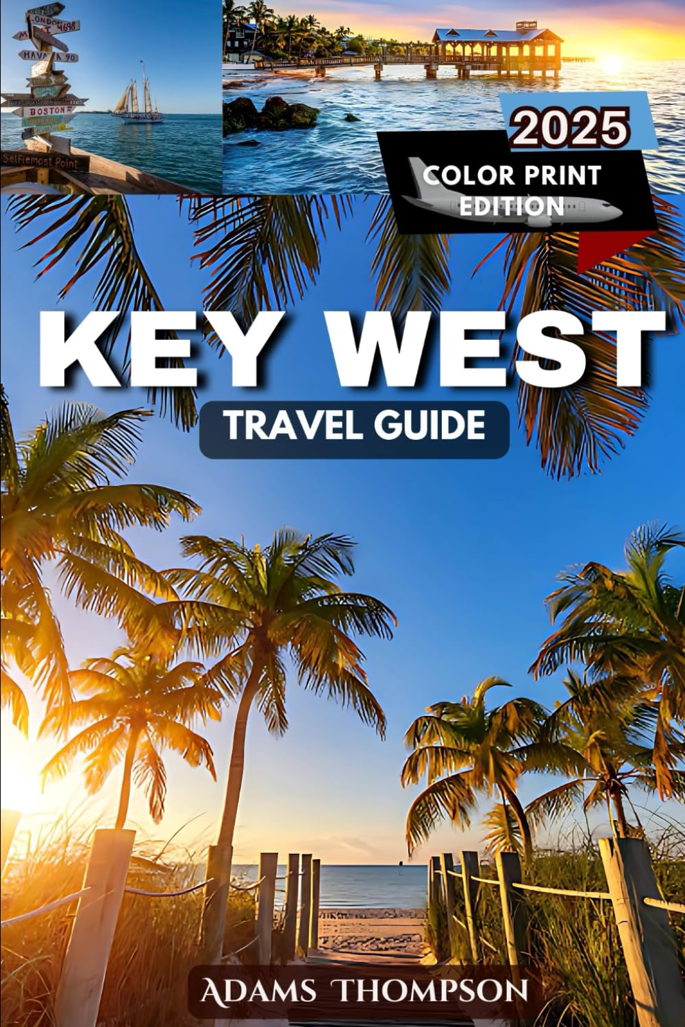 Key West TRAVEL GUIDE: The Ultimate Guide to Key West’s Top Sights, Best beaches, Outdoor Adventures, and Local Cuisine
