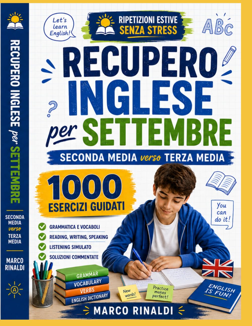 Recupero Inglese per Settembre - Seconda Media verso Terza Media: 1000 esercizi guidati con grammatica, vocaboli, reading, writing, speaking, listening simulato, verifiche progressive e soluzioni comm