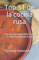 Vista 1 de Top 51 de la cocina rusa Las recetas más deliciosas e importantes de Rusia (Spanish Edition)