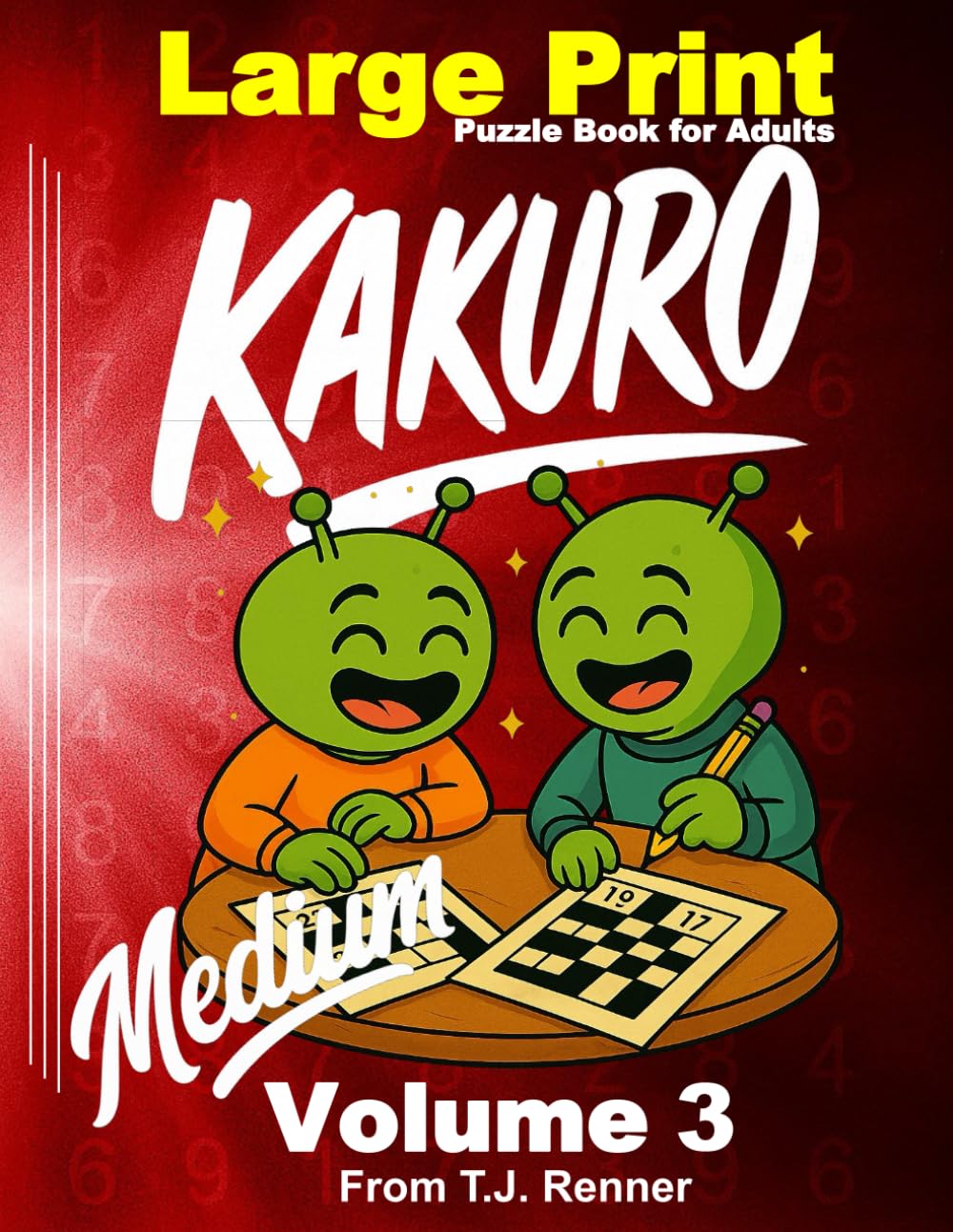 Kakuro Puzzle Book for Adults Large Print: Volume 3, Medium difficulty. Large 9x9 puzzle grid. Puzzles with Solutions. Adults, Seniors, Teens. Great for Gifts.