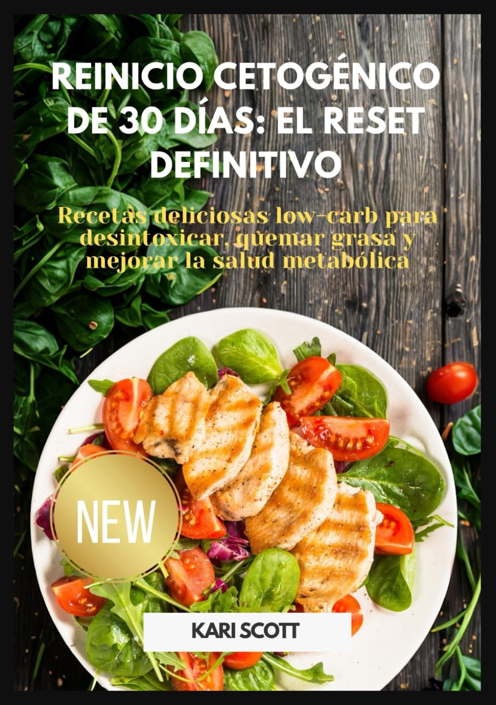 Reinicio cetogénico de 30 días: el reset definitivo: Recetas deliciosas low-carb para desintoxicar, quemar grasa y mejorar la salud metabólica
