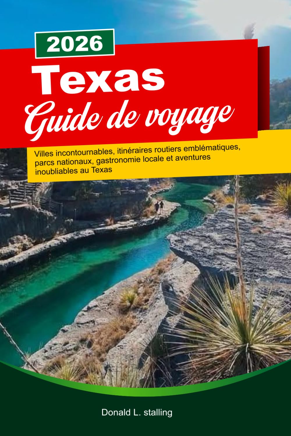 TEXAS Guide de voyage 2026: Villes incontournables, itinéraires routiers emblématiques, parcs nationaux, gastronomie locale et aventures inoubliables au Texas