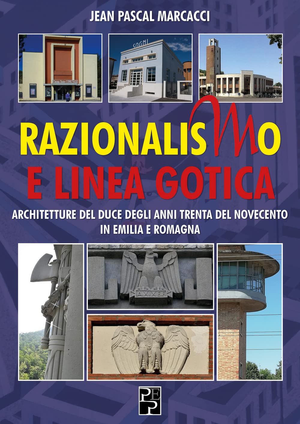 Razionalismo E Linea Gotica. Architetture Del Duce Degli Anni Trenta Del Novecento In Emilia E Romagna - 4