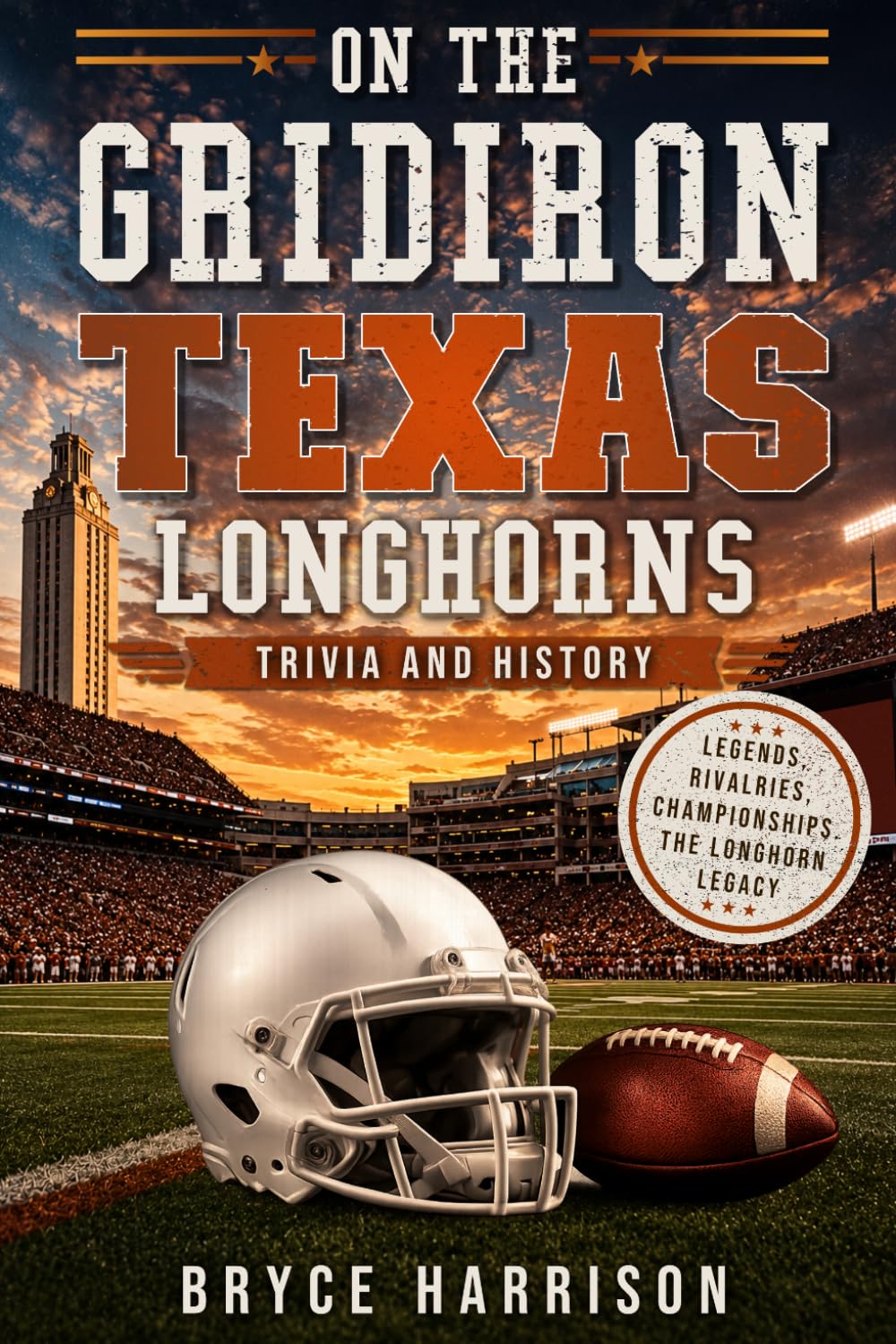 On the Gridiron: Texas Longhorns: Trivia and History