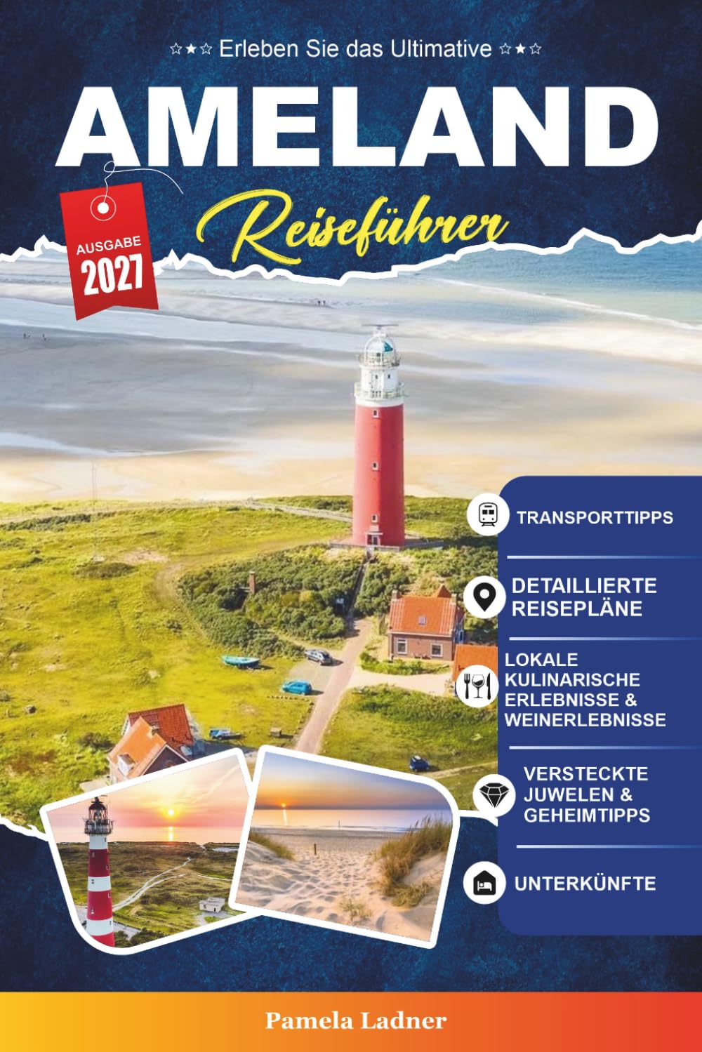 AMELAND REISEFÜHRER 2027: Entdecken Sie Strände, Natur, Radwege, versteckte Schätze und lokale Küche
